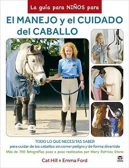 GUÍA PARA NIÑOS PARA EL MANEJO Y EL CUIDADO DEL CABALLO, LA | 9788418655319 | HILL, CAT / FORD, EMMA | Llibreria Aqualata | Comprar libros en catalán y castellano online | Comprar libros Igualada