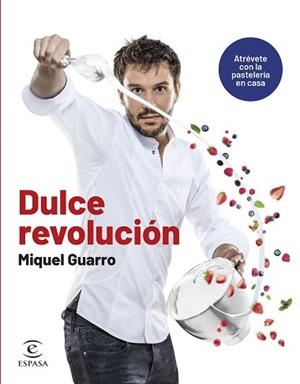 DULCE REVOLUCIÓN. ATRÉVETE CON LA PASTELERÍA EN CASA | 9788467070668 | GUARRO, MIQUEL | Llibreria Aqualata | Comprar libros en catalán y castellano online | Comprar libros Igualada