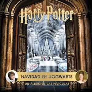 HARRY POTTER: NAVIDAD EN HOGWARTS. UN ALBUM DE LAS PELICULAS | 9788467946819 | REVENSON, JODY | Llibreria Aqualata | Comprar llibres en català i castellà online | Comprar llibres Igualada