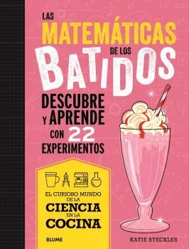CIENCIA COCINA. MATEMÁTICAS DE LOS BATIDOS | 9788419785695 | STECKIES, KATIE | Llibreria Aqualata | Comprar libros en catalán y castellano online | Comprar libros Igualada