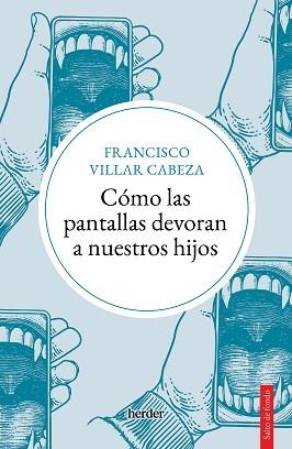CÓMO LAS PANTALLAS DEVORAN A NUESTROS HIJOS | 9788425450747 | VILLAR CABEZA, FRANCISCO | Llibreria Aqualata | Comprar llibres en català i castellà online | Comprar llibres Igualada