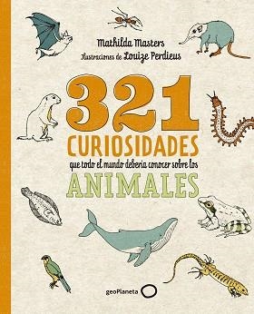 321 CURIOSIDADES QUE TODO EL MUNDO DEBERÍA CONOCER SOBRE LOS ANIMALES | 9788408276722 | MASTERS, MATHILDA / PERDIEUS, LOUIZE | Llibreria Aqualata | Comprar llibres en català i castellà online | Comprar llibres Igualada
