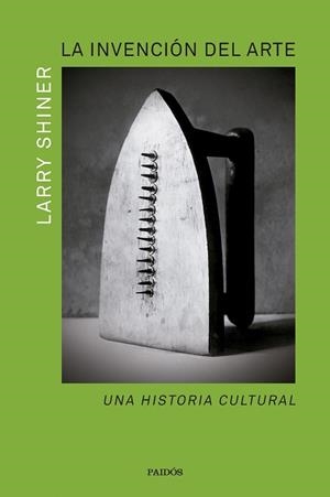 INVENCIÓN DEL ARTE, LA | 9788449341625 | SHINER, LARRY | Llibreria Aqualata | Comprar llibres en català i castellà online | Comprar llibres Igualada