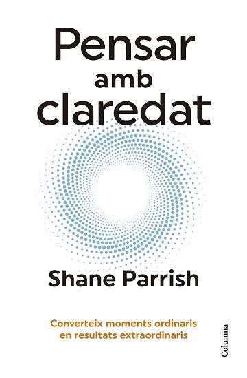 PENSAR AMB CLAREDAT | 9788466431187 | PARRISH, SHANE | Llibreria Aqualata | Comprar libros en catalán y castellano online | Comprar libros Igualada