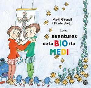 AVENTURES DE LA BIO I LA MEDI, LES | 9788413896786 | GIRONELL, MARTÍ / BAYÉS, PILARÍN | Llibreria Aqualata | Comprar llibres en català i castellà online | Comprar llibres Igualada