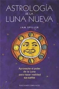 ASTROLOGIA DE LA LUNA NUEVA | 9788497771382 | SPILLER, JAN | Llibreria Aqualata | Comprar libros en catalán y castellano online | Comprar libros Igualada