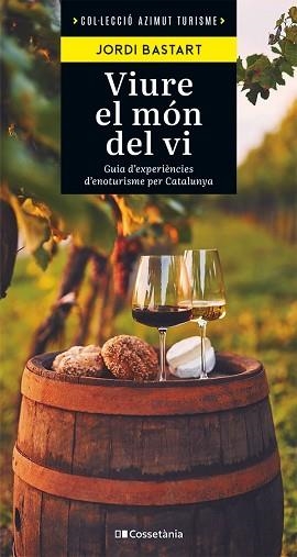 VIURE EL MÓN DEL VI | 9788413563138 | BASTART I CASSÉ, JORDI | Llibreria Aqualata | Comprar libros en catalán y castellano online | Comprar libros Igualada