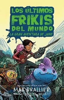 ÚLTIMOS FRIKIS DEL MUNDO, LOS.  LA GRAN AVENTURA DE JUNE | 9788419266590 | BRALLIER, MAX | Llibreria Aqualata | Comprar libros en catalán y castellano online | Comprar libros Igualada