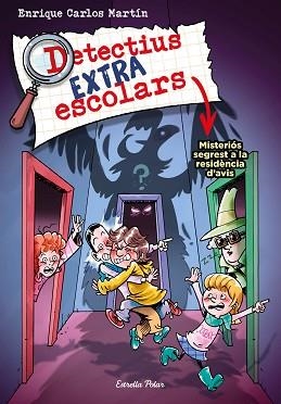 DETECTIUS EXTRAESCOLARS 3. MISTERIÓS SEGREST A LA RESIDÈNCIA D'AVIS | 9788413895550 | MARTÍN, ENRIQUE CARLOS | Llibreria Aqualata | Comprar llibres en català i castellà online | Comprar llibres Igualada
