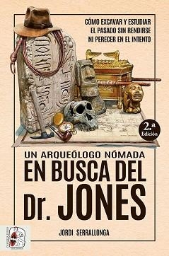 UN ARQUEÓLOGO NÓMADA EN BUSCA DEL DR. JONES | 9788412658828 | SERRALLONGA, JORDI | Llibreria Aqualata | Comprar libros en catalán y castellano online | Comprar libros Igualada