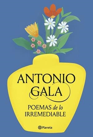 POEMAS DE LO IRREMEDIABLE | 9788408276715 | GALA, ANTONIO | Llibreria Aqualata | Comprar llibres en català i castellà online | Comprar llibres Igualada