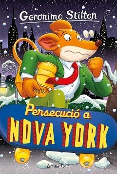 GERONIMO STILTON 95. PERSECUCIÓ A NOVA YORK | 9788413896328 | STILTON, GERONIMO | Llibreria Aqualata | Comprar llibres en català i castellà online | Comprar llibres Igualada