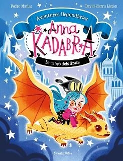 ANNA KADABRA. AVENTURES LLEGENDÀRIES 2. LA CANÇÓ DELS DRACS | 9788413896885 | MAÑAS, PEDRO / SIERRA LISTÓN, DAVID | Llibreria Aqualata | Comprar libros en catalán y castellano online | Comprar libros Igualada