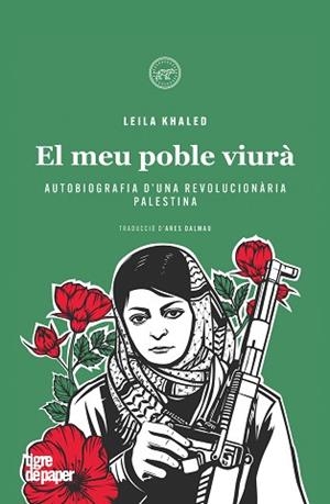 LEILA KHALED. EL MEU POBLE VIURÀ | 9788418705670 | KHALED, LEILA | Llibreria Aqualata | Comprar libros en catalán y castellano online | Comprar libros Igualada