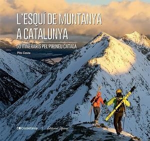 ESQUÍ DE MUNTANYA A CATALUNYA, L' | 9788413563237 | COSTA I SERNA, PITO | Llibreria Aqualata | Comprar libros en catalán y castellano online | Comprar libros Igualada
