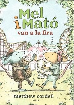 MEL I MATÓ 2. MEL I MATÓ VAN A LA FIRA | 9788447951505 | CORDELL, MATTHEW | Llibreria Aqualata | Comprar libros en catalán y castellano online | Comprar libros Igualada