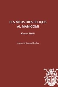 MEUS DIES FELIÇOS AL MANICOMI, ELS | 9788412760125 | SIMIC, GORAN | Llibreria Aqualata | Comprar libros en catalán y castellano online | Comprar libros Igualada