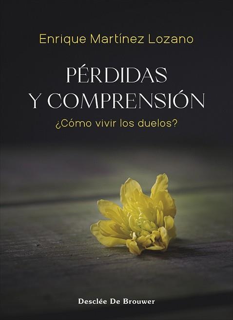 PÉRDIDAS Y COMPRENSIÓN. ¿CÓMO VIVIR LOS DUELOS? | 9788433032287 | MARTÍNEZ LOZANO, ENRIQUE | Llibreria Aqualata | Comprar libros en catalán y castellano online | Comprar libros Igualada