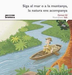 SIGA AL MAR O A LA MUNTANYA, LA NATURA ENS ACOMPANYA | 9788490265093 | GIL MARTÍNEZ, CARMEN | Llibreria Aqualata | Comprar llibres en català i castellà online | Comprar llibres Igualada
