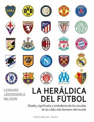 HERÁLDICA DEL FÚTBOL, LA. DISEÑO, SIGNIFICADO Y SIMBOLISMO DE LOS ESCUDO DE LOS C | 9788418715716 | JÄGERSKIÖLD NILSSON, LEONARD | Llibreria Aqualata | Comprar llibres en català i castellà online | Comprar llibres Igualada