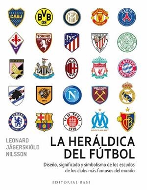 HERÁLDICA DEL FÚTBOL, LA. DISEÑO, SIGNIFICADO Y SIMBOLISMO DE LOS ESCUDO DE LOS C | 9788418715716 | JÄGERSKIÖLD NILSSON, LEONARD | Llibreria Aqualata | Comprar llibres en català i castellà online | Comprar llibres Igualada