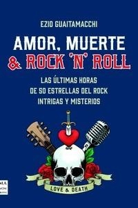 AMOR MUERTE & ROCK N ROLL | 9788418703720 | GUAITAMACCHI, EZIO | Llibreria Aqualata | Comprar libros en catalán y castellano online | Comprar libros Igualada
