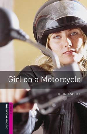 GIRL ON A MOTORCYCLE (OXFORD BOOKWORMS STARTE) | 9780194620239 | ESCOTT, JOHN | Llibreria Aqualata | Comprar libros en catalán y castellano online | Comprar libros Igualada