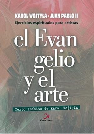 EVANGELIO Y EL ARTE, EL. EJERCICIOS ESPIRITUALES PARA ARTISTAS | 9788497152983 | JUAN PABLO II | Llibreria Aqualata | Comprar libros en catalán y castellano online | Comprar libros Igualada