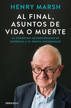 AL FINAL, ASUNTOS DE VIDA O MUERTE | 9788466375542 | MARSH, HENRY | Llibreria Aqualata | Comprar llibres en català i castellà online | Comprar llibres Igualada
