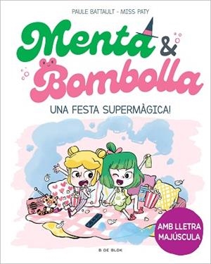 MENTA I BOMBOLLA 5. UNA FESTA SUPERMÀGICA! | 9788419522917 | BATTAULT, PAULE/MISS PATY | Llibreria Aqualata | Comprar llibres en català i castellà online | Comprar llibres Igualada