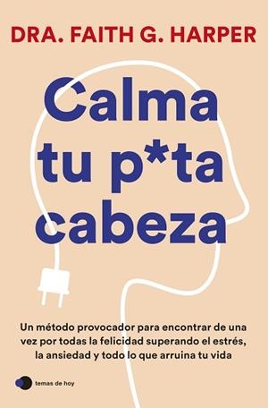 CALMA TU PUTA CABEZA | 9788419812223 | HARPER, DRA. FAITH G. | Llibreria Aqualata | Comprar llibres en català i castellà online | Comprar llibres Igualada