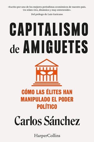 CAPITALISMO DE AMIGUETES. CÓMO LAS ÉLITES HAN MANIPULADO EL PODER POLÍTICO | 9788410021822 | SÁNCHEZ, CARLOS | Llibreria Aqualata | Comprar libros en catalán y castellano online | Comprar libros Igualada