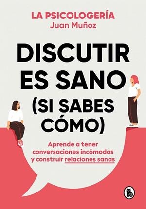 DISCUTIR ES SANO (SI SABES CÓMO) | 9788402425225 | MUÑOZ (@PSICOLOGERIA), JUAN | Llibreria Aqualata | Comprar llibres en català i castellà online | Comprar llibres Igualada