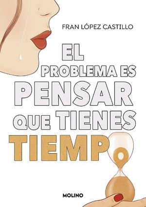PROBLEMA ES PENSAR QUE TIENES TIEMPO, EL | 9788427240445 | LÓPEZ CASTILLO, FRAN | Llibreria Aqualata | Comprar llibres en català i castellà online | Comprar llibres Igualada
