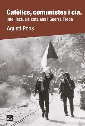 CATÒLICS, COMUNISTES I CIA. | 9788418858659 | PONS, AGUSTÍ | Llibreria Aqualata | Comprar llibres en català i castellà online | Comprar llibres Igualada