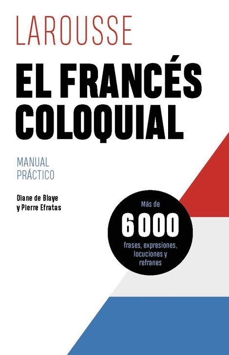 FRANCÉS COLOQUIAL, EL | 9788419739629 | DE BLAYE, DIANE / EFRATAS, PIERRE | Llibreria Aqualata | Comprar libros en catalán y castellano online | Comprar libros Igualada