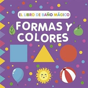 LIBRO DE BAÑO MÁGICO, EL. FORMAS Y COLORES | 9788491457022 | WADE, SARAH | Llibreria Aqualata | Comprar libros en catalán y castellano online | Comprar libros Igualada