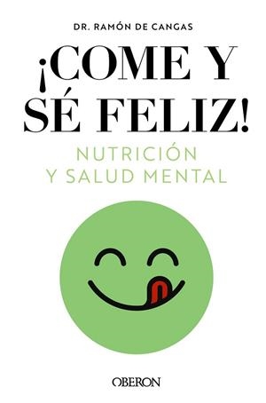 COME Y SÉ FELIZ. NUTRICIÓN Y SALUD MENTAL | 9788441549210 | DE CANGAS MORÁN, RAMÓN | Llibreria Aqualata | Comprar llibres en català i castellà online | Comprar llibres Igualada