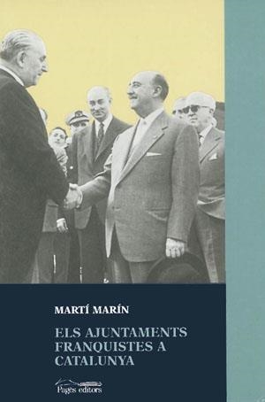 AJUNTAMENTS FRANQUISTES A CATALUNYA, ELS | 9788479356934 | MARÍN, MARTÍ | Llibreria Aqualata | Comprar libros en catalán y castellano online | Comprar libros Igualada