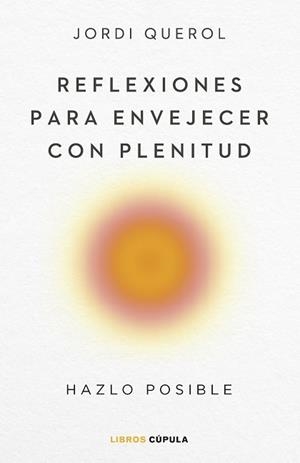 REFLEXIONES PARA ENVEJECER CON PLENITUD | 9788448040710 | QUEROL, JORDI | Llibreria Aqualata | Comprar llibres en català i castellà online | Comprar llibres Igualada