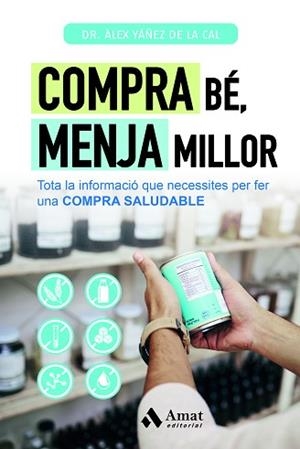 COMPRA BÉ, MENJA MILLOR | 9788419870506 | YÁÑEZ DE LA CAL, ÀLEX | Llibreria Aqualata | Comprar libros en catalán y castellano online | Comprar libros Igualada