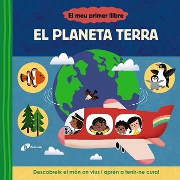 MEU PRIMER LLIBRE, EL.  EL PLANETA TERRA | 9788413493114 | VARIOS AUTORES | Llibreria Aqualata | Comprar libros en catalán y castellano online | Comprar libros Igualada