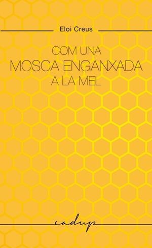 COM UNA MOSCA ENGANXADA A LA MEL | 9788412791129 | CREUS SABATER, ELOI | Llibreria Aqualata | Comprar llibres en català i castellà online | Comprar llibres Igualada