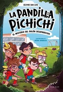 PANDILLA PICHICHI 1, LA. EL MISTERIO DEL BALÓN DESAPARECIDO | 9788419910073 | SAN LUIS, SÉLPIDE | Llibreria Aqualata | Comprar libros en catalán y castellano online | Comprar libros Igualada