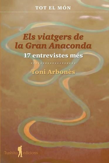 VIATGERS DE LA GRAN ANACONDA (17 ENTREVISTES MÉS), ELS | 9788412698879 | TONI, ARBONÈS | Llibreria Aqualata | Comprar llibres en català i castellà online | Comprar llibres Igualada