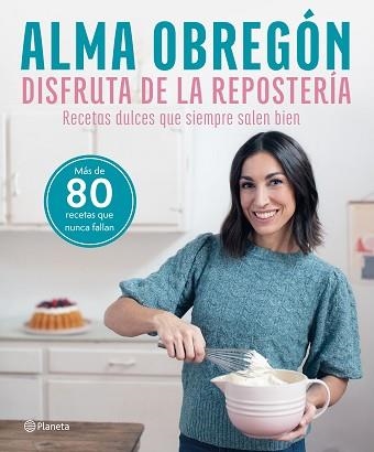 DISFRUTA DE LA REPOSTERÍA | 9788408284635 | OBREGÓN, ALMA | Llibreria Aqualata | Comprar libros en catalán y castellano online | Comprar libros Igualada