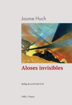 ALOSES INVISIBLES | 9788412598285 | HUCH, JAUME | Llibreria Aqualata | Comprar libros en catalán y castellano online | Comprar libros Igualada