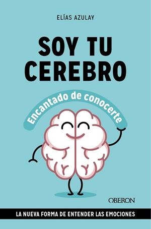 SOY TU CEREBRO, ENCANTADO DE CONOCERTE | 9788441549494 | AZULAY TAPIERO, ELÍAS | Llibreria Aqualata | Comprar llibres en català i castellà online | Comprar llibres Igualada
