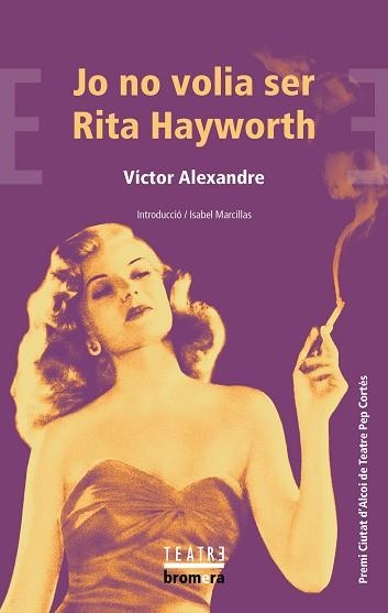 JO NO VOLIA SER RITA HAYWORTH | 9788413585925 | ALEXANDRE, VÍCTOR | Llibreria Aqualata | Comprar libros en catalán y castellano online | Comprar libros Igualada