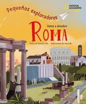 ROMA. PEQUEÑOS EXPLORADORES (GUÍA NATIONAL GEOGRAPHIC TRAVELLER 2024) | 9788854055148 | CELLI, DANIELA | Llibreria Aqualata | Comprar llibres en català i castellà online | Comprar llibres Igualada